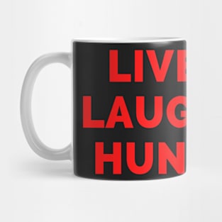 Live Laugh Hunt - Black And Red Simple Font - Funny Meme Sarcastic Satire Mug